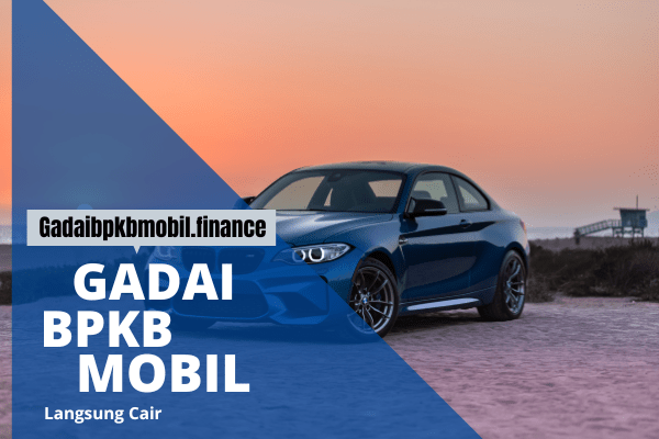 Gadai BPKB Mobil Langsung Cair