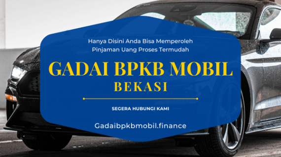 Gadai BPKB Mobil Bekasi Pasti Cair dan Paling Aman