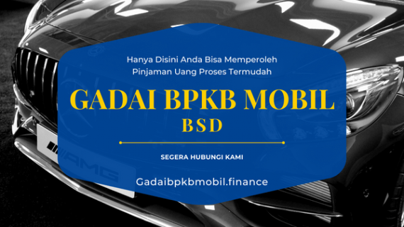 Gadai BPKB Mobil di BSD Proses Tercepat