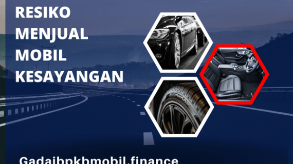 Risiko Menjual Mobil Kesayangan
