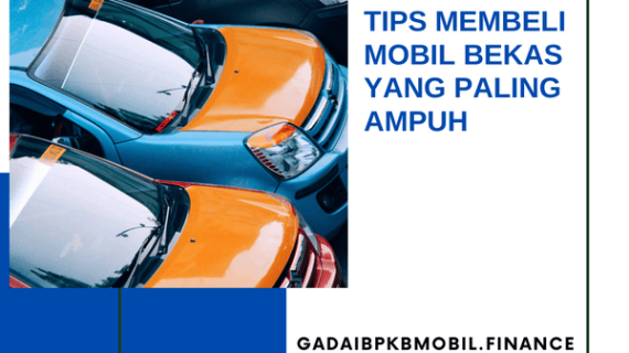Tips Membeli Mobil Bekas yang Paling Ampuh