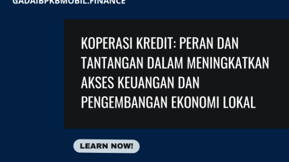 Peran dan Tantangan Koperasi Kredit untuk Ekonomi Lokal
