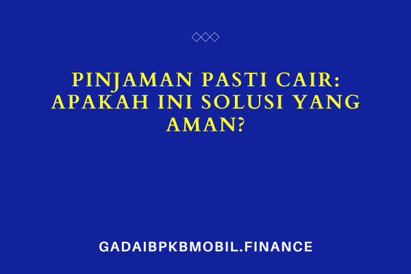 pinjaman pasti cair